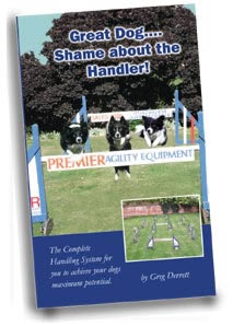 This second video/DVD on Agility Training by Greg Derrett is the follow up to the exceptionally successful video Agility Foundation Training.

This video comprehensively covers all the handling aspects needed to get the best out of you and your dog. Greg explains in great detail his proven and successful methods and handling system, taking you through more than fifty training exercises. With clear logical aims and comprehensive rules, which makes remembering the system easy, Greg takes you through all the different handling manouevres. With the importance of consistancy and speed in Agility today a good handling system is essential to achieve success. 

The video is 1h 40 mins long and is accompanied with a booklet containing all the exercises used in the video for your quick reference. 

This new & comprehensive video/DVD covers all the essential handling skills to gain a fast consistant dog and to achieve your dogs maximum potential.

*  All handling manoeuvres explained and demonstrated.

*  Exercises to improve all handling manoeuvres.

*  Training drills to improve the dogs speed and turning.

*  Slow motion shots to show precise timing.

*  Split Screen comparisons of handling manoeuvres.

*  Booklet containing all exercises.

The Video/DVD has been produced in both PAL (UK and Europe) and NTSC format (USA) and is available for purchase online for despatch anywhere.  

Delivery included in price.