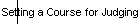 Setting a Course for Judging